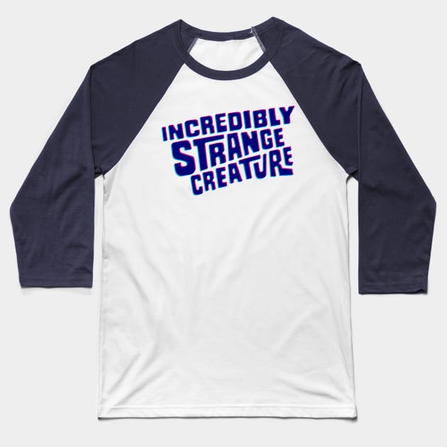 Incredibly strange creature Baseball T-Shirt by GiMETZCO!